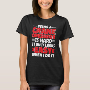 Camiseta Ser um Operador de Guindaste é um Trabalhador da C