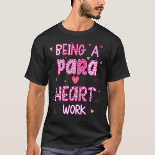 Camiseta Ser Um Pará É Trabalho Coração, Um Paraprofissiona