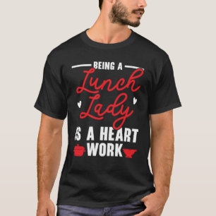 Camiseta Ser uma Senhora do Almoço é um Trabalho de Coração
