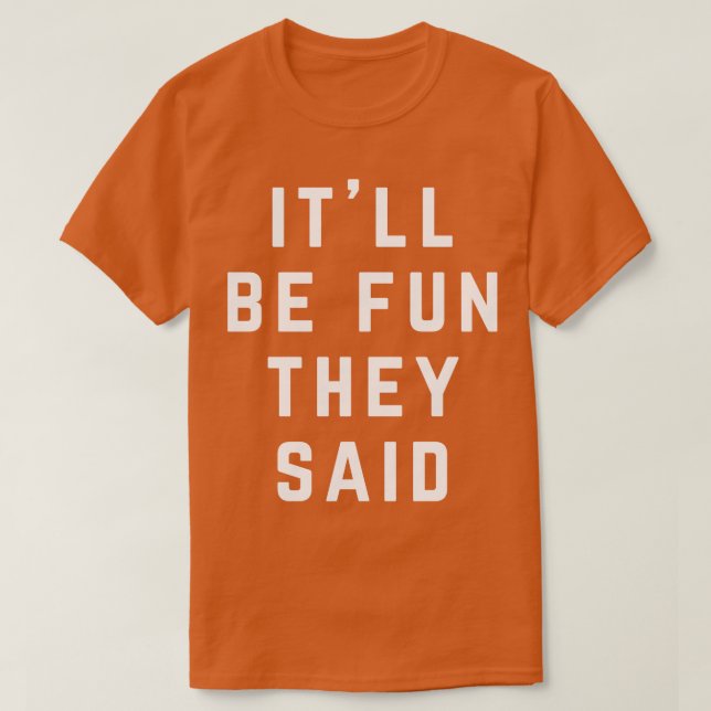 Camiseta Será divertido que eles disseram (Frente do Design)