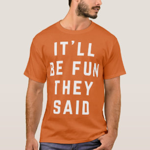 Camiseta Será divertido que eles disseram