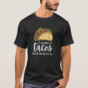 Camiseta Será que os tacos também pensam em mim?