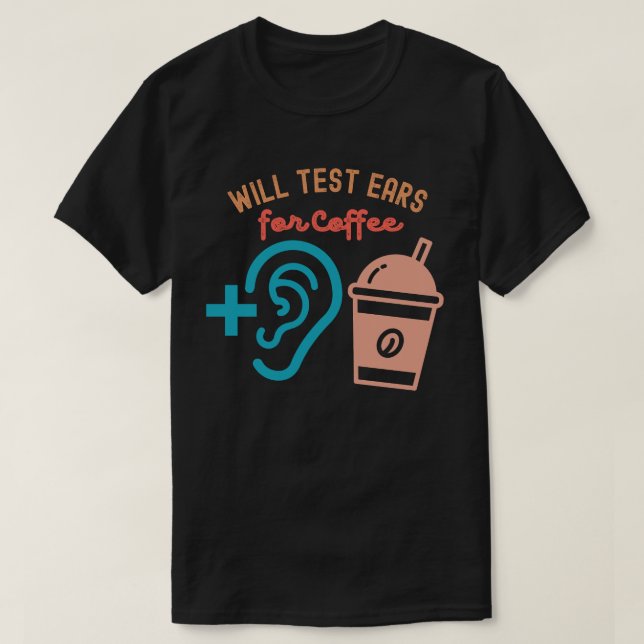 Camiseta Serão testadas orelhas para café, audiologia (Frente do Design)