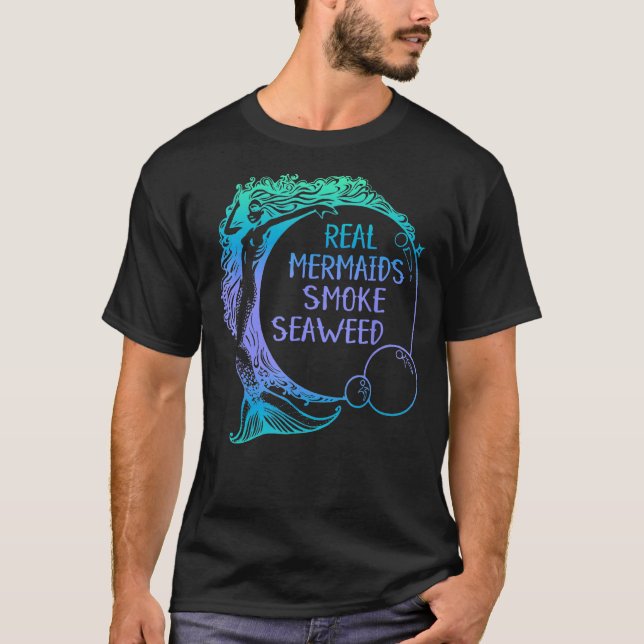 Camiseta Sereias Verdadeiras Fumam algas marinhas, algas ad (Frente)