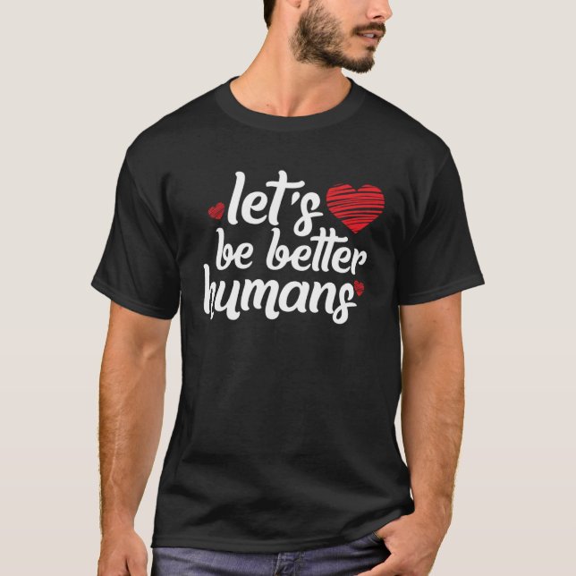 Camiseta Seremos melhores humanos bondade humana (Frente)