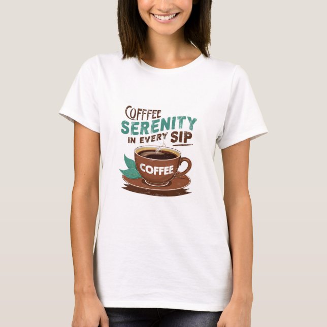 Camiseta Serenidade do café em cada SIP (Frente)