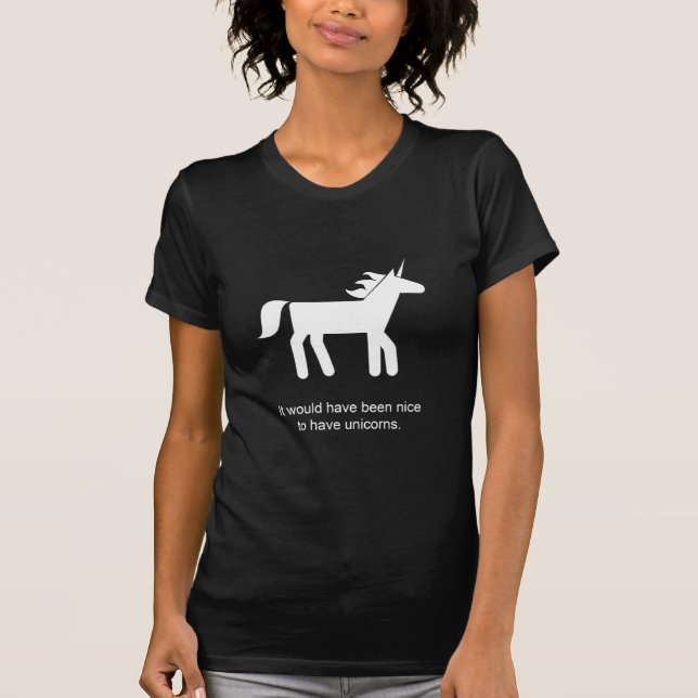 Camiseta Seria agradável ter unicórnios (Frente)
