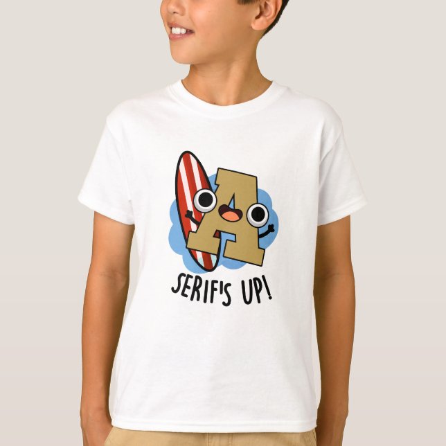 Camiseta Serifs Up Tipo De Fonte Funcional Pun (Frente)