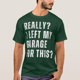 Camiseta Sério, Eu Deixei Minha Garagem Para Este GG Mecâni