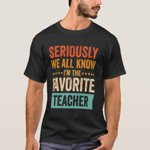 Camiseta Sério, Todos Sabemos que Sou o Professor Favorito 