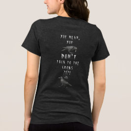 Camiseta Sério?!?! Você quer dizer que não fala com os corv