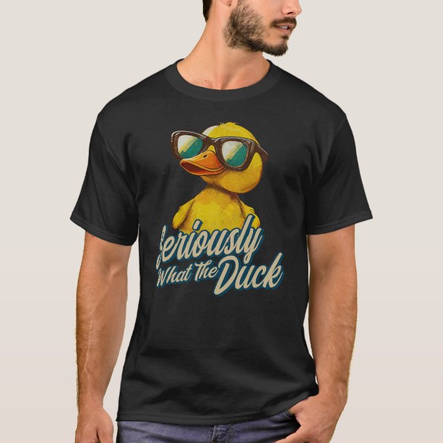 Camiseta Seriously What The Duck - Duck Lover Pun (Frente)