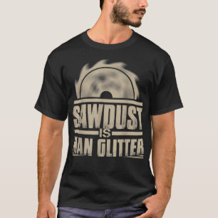 Camiseta Serradura É O Homem Que Trabalha Com Largura