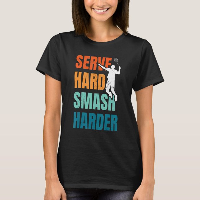 Camiseta Server Smash Harder Badminton Player Shuttleco (Frente)