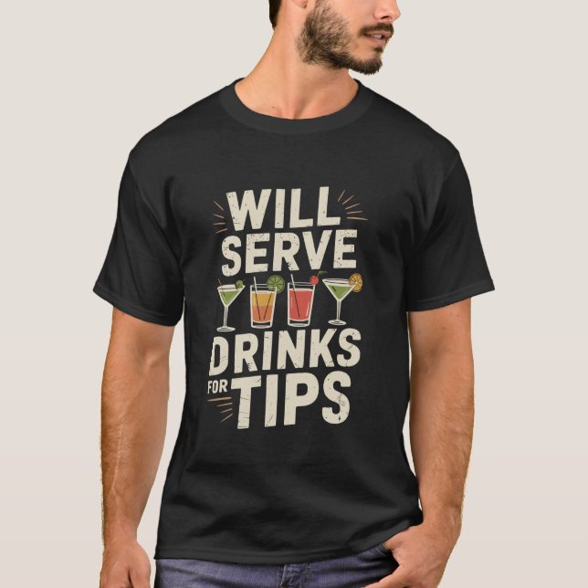Camiseta Servirá bebidas por gorjetas, bartender mixologist (Frente)
