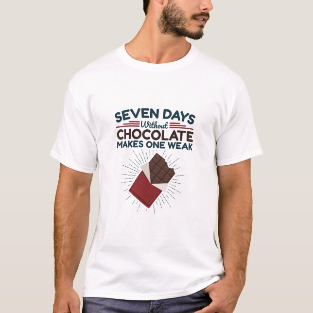 Camiseta Sete Dias Sem Chocolate Faz Uma Semana (Frente)