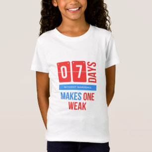 Camiseta Sete dias sem handebol faz um fraco