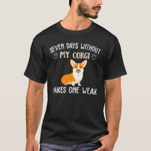 Camiseta Sete Dias Sem Roupas Do Meu Corgi Para Dono De Cac