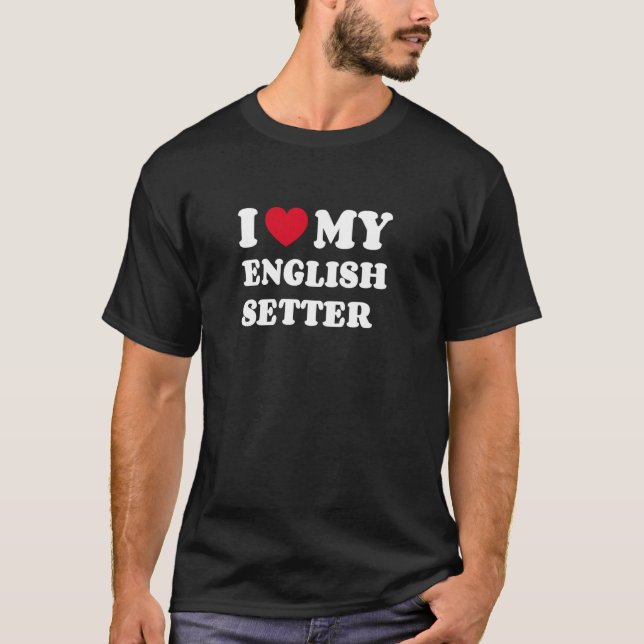 Camiseta Setter Inglês Eu Amo Meu Cachorro Setter Inglês Do (Frente)