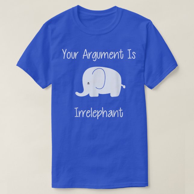Camiseta Seu Argumento É Irrelephant Engraçado Pun (Frente do Design)