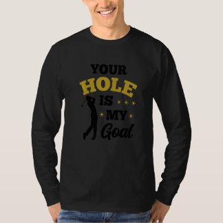 Camiseta Seu Buraco É Meu Objetivo Jogador De Golfe Putter