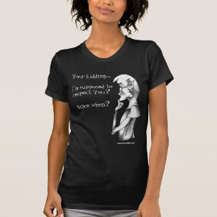 Camiseta Seu caçoando… eu sou supor respeitá-lo? Desde