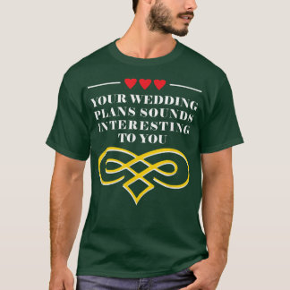 Camiseta Seu casamento planeja noiva sarcástica e noiva Sar