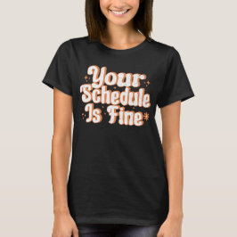 Camiseta Seu Cronograma Está Bem, Engraçado De Volta Para O