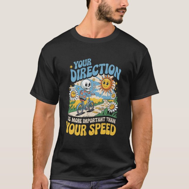 Camiseta Seu Direcionamento Mais Importante Que Velocidade  (Frente)