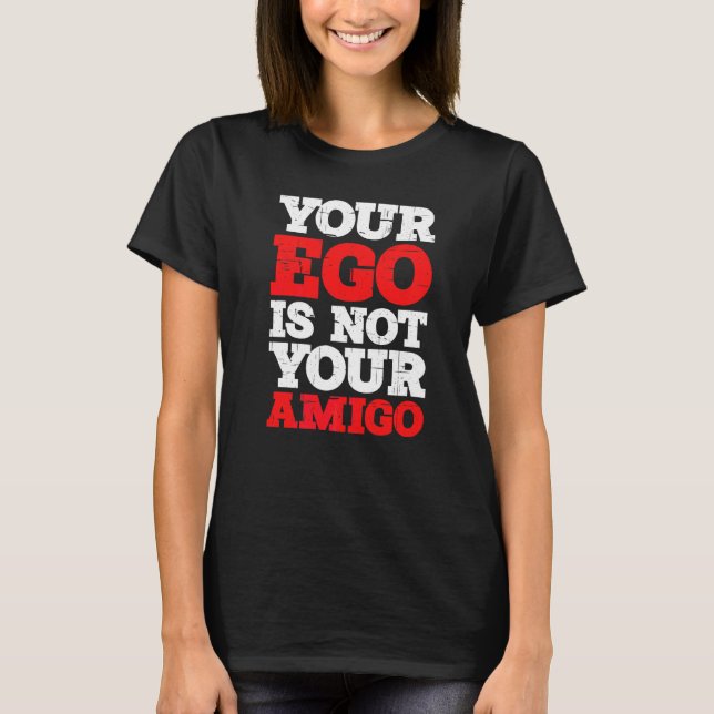 Camiseta Seu Ego Não É Seu Amigo (Frente)