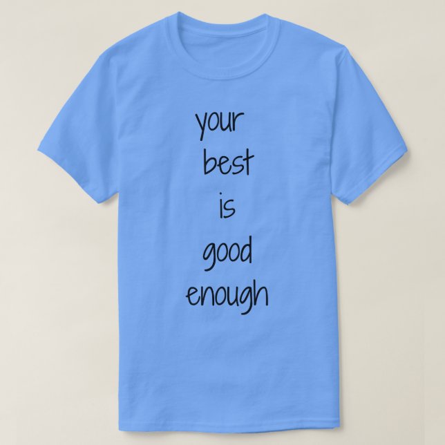 Camiseta Seu melhor é Design 1 suficiente (Frente do Design)