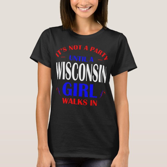 Camiseta Seu não partido até a menina de Wisconsin anda no (Frente)