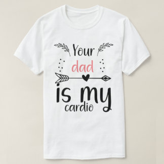 Camiseta Seu Pai É Engraçado No Meu Cardio