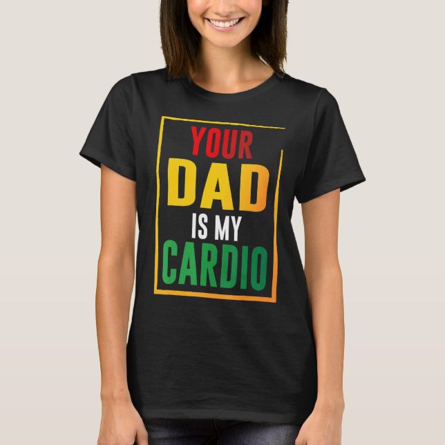 Camiseta Seu Pai É Meu Cardio (Frente)