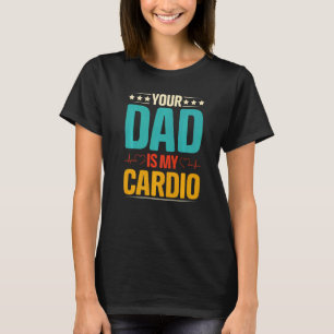 Camiseta Seu Pai É Meu Cardio, Casais Românticos Para Ela