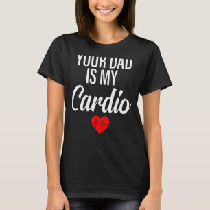 Camiseta Seu Pai É Meu Cardio Dizendo Relação Romântica