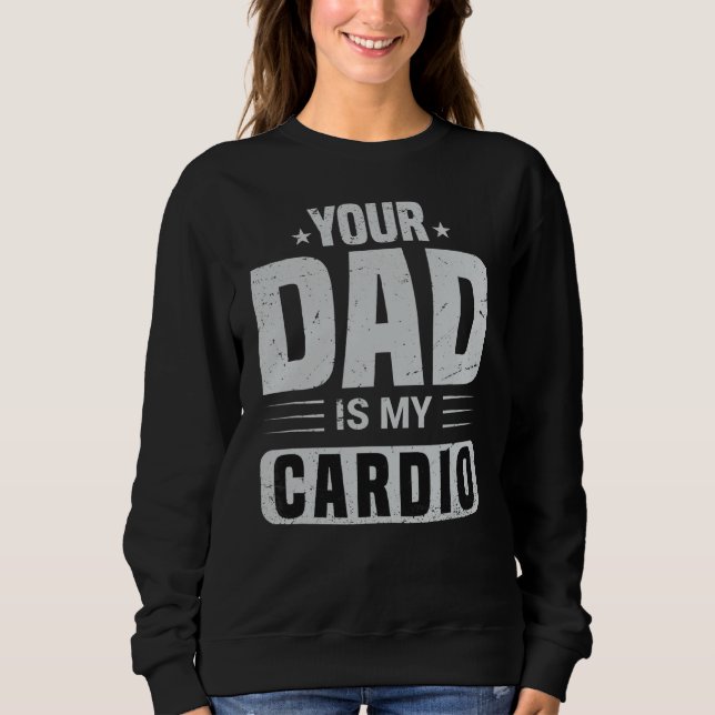 Camiseta Seu Pai É Meu Cardio Dizendo Sarcasmo Sarcástico (Frente)