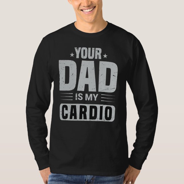 Camiseta Seu Pai É Meu Cardio Dizendo Sarcasmo Sarcástico (Frente)
