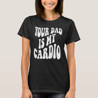 Camiseta Seu pai é meu cardio na parte de trás