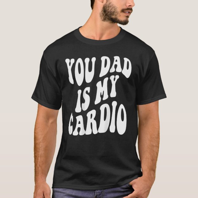 Camiseta Seu Pai É Meu Cardio Na Parte De Trás (Frente)
