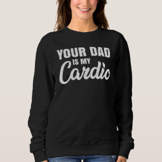 Camiseta Seu Pai É Meu Cardio Para O Dia de as mães