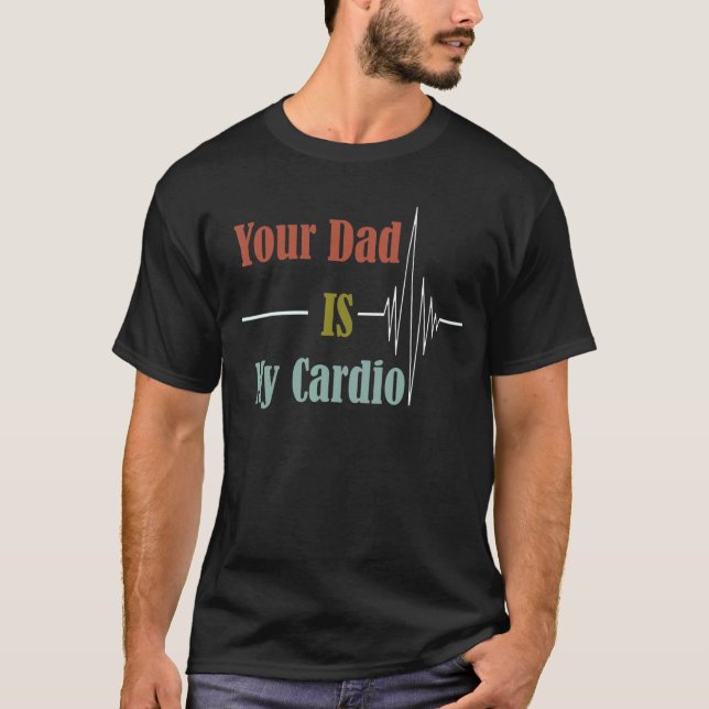 Camiseta Seu Pai É Meu Design De Cardio (Frente)