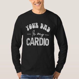 Camiseta Seu Pai é meu Exercício de Ginástica Cardio Humorí