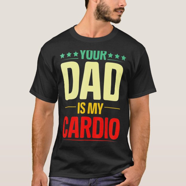 Camiseta Seu Pai É Meu Giro De Cardio Que Levanta O Poder (Frente)