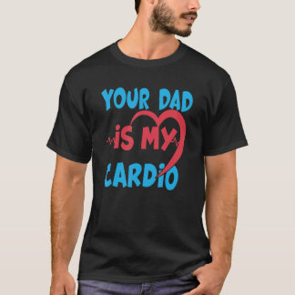 Camiseta Seu Pai É Meu Pai De Cardio É Meu Cardio Favorito