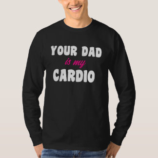Camiseta Seu Pai é meu treino de cardio Pai gostoso para mu