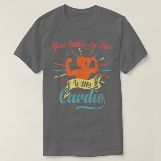 Camiseta Seu PaiInLaw É Meu Cardio Engraçado Dizendo Romant (Frente do Design)