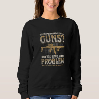 Camiseta SEU PARCEIRO AMA ARMAS Você tem um problema