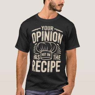 Camiseta Seu parecer não estava na receita engraçado