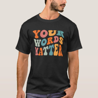 Camiseta Seu Patólogo da Fala e Linguagem as Palavras São I